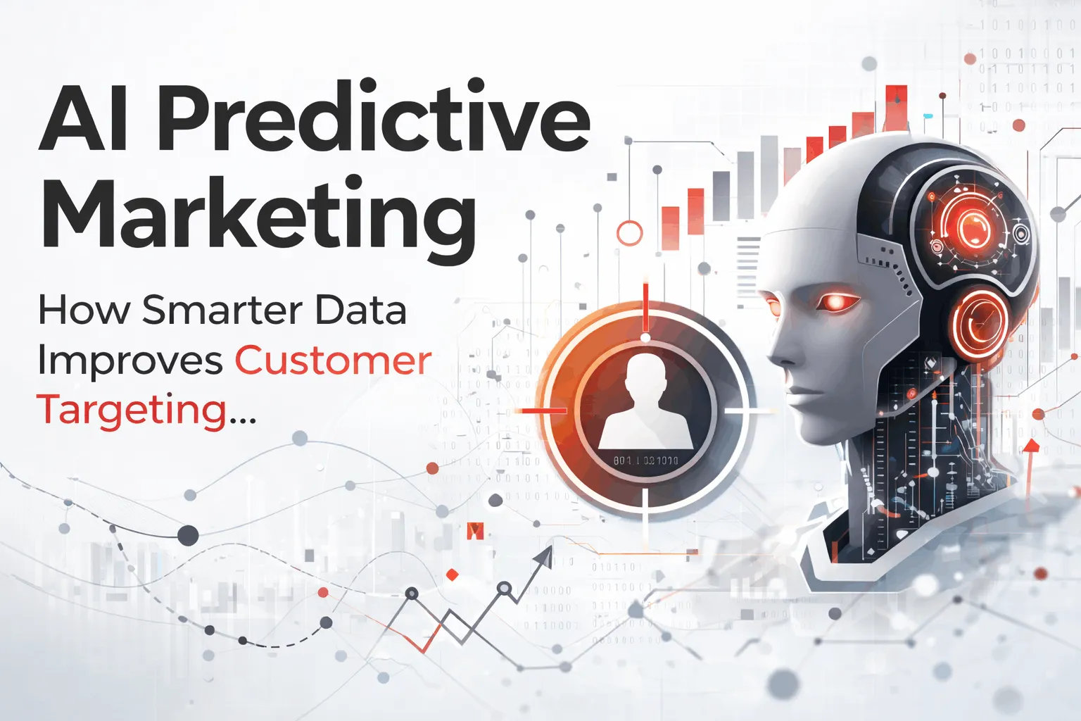 AI Predictive Marketing: How Smarter Data Improves Customer Targeting