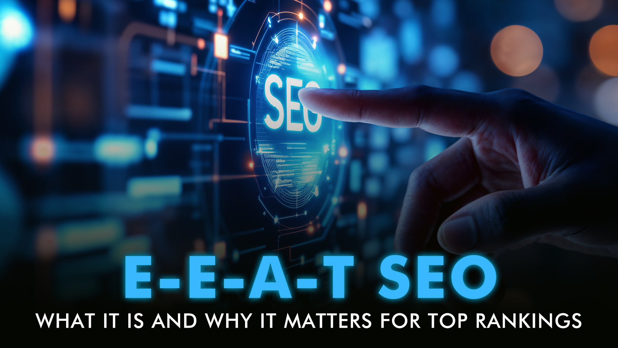 E-E-A-T SEO: What It Is and Why It Matters for Top Rankings