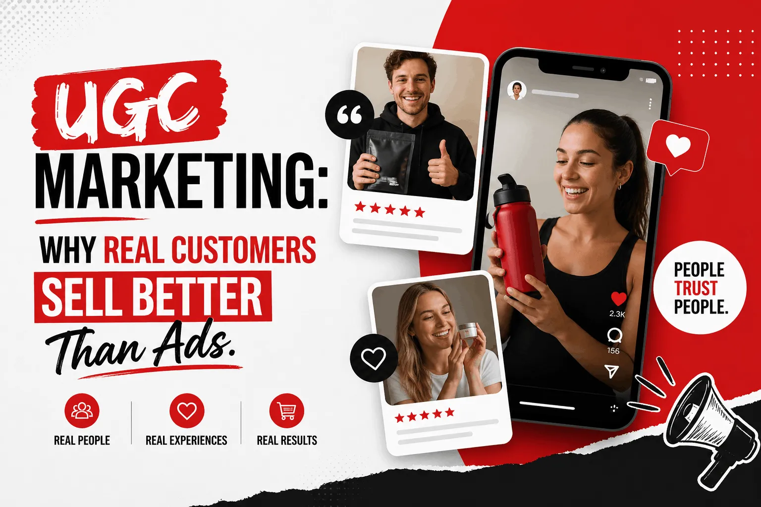 UGC Marketing: Why Real Customers Sell Better Than Ads